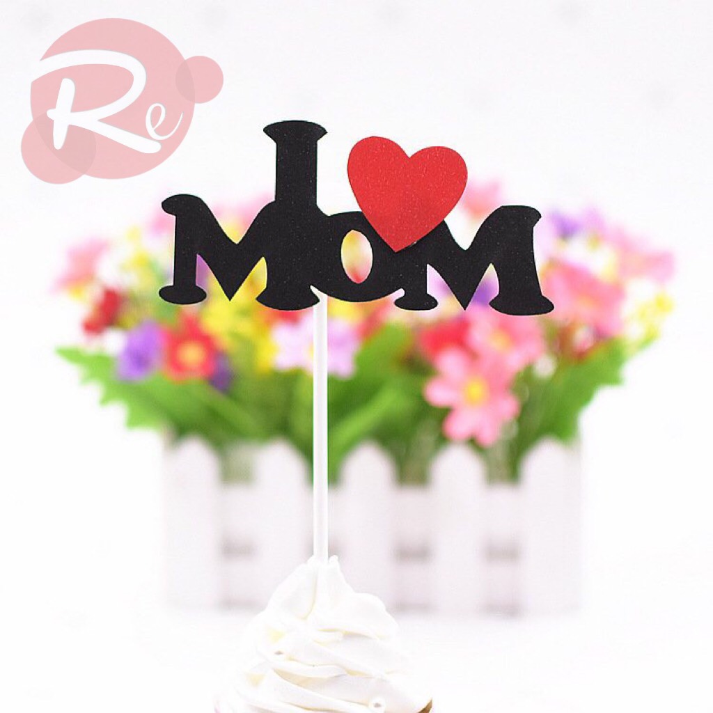 Que cắm I Love Mom - Trang trí bánh sinh nhật bánh kem
