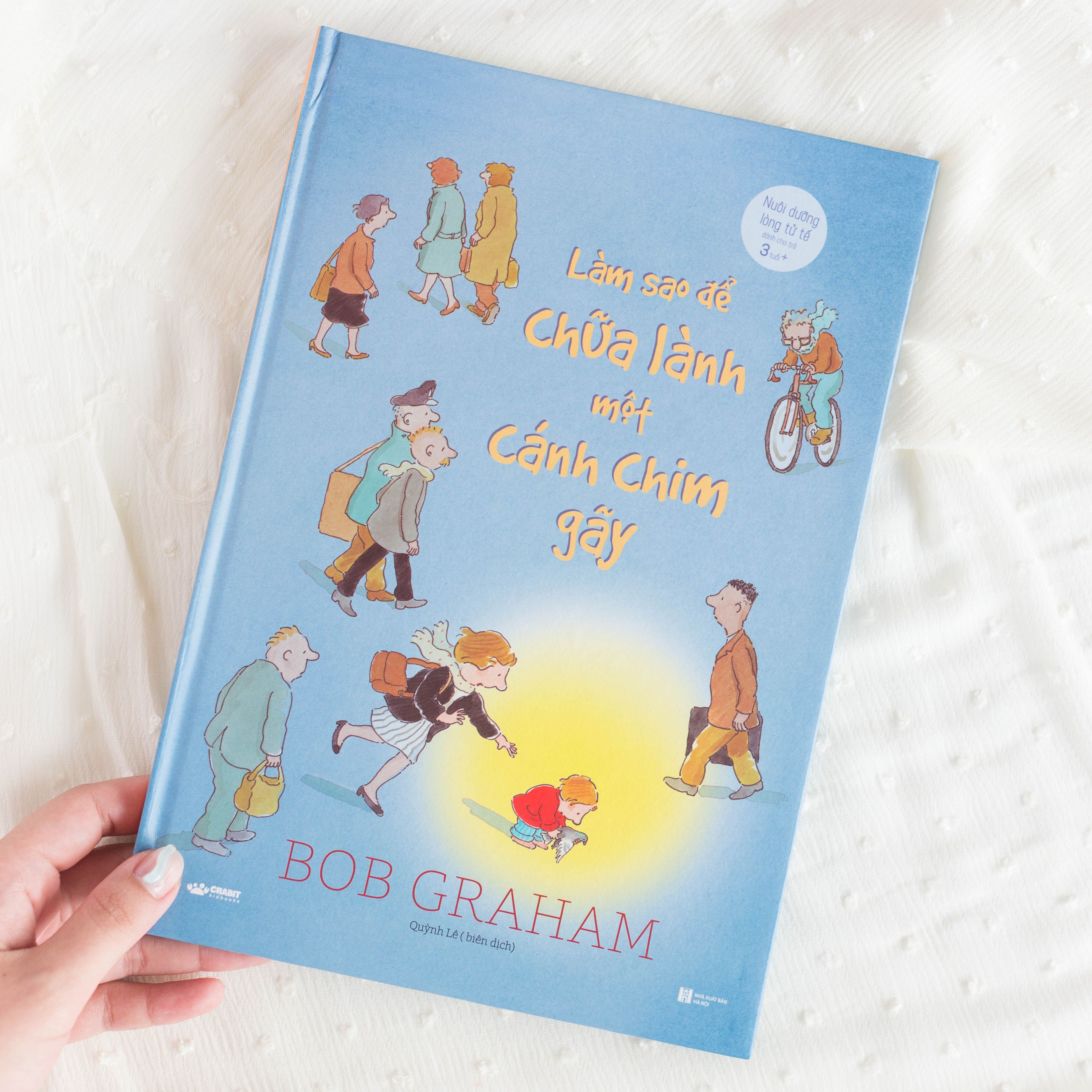 Làm sao để chữa lành một cánh chim gãy - Ehon bồi dưỡng lòng tử tế cho bé 3+ - BÌA CỨNG