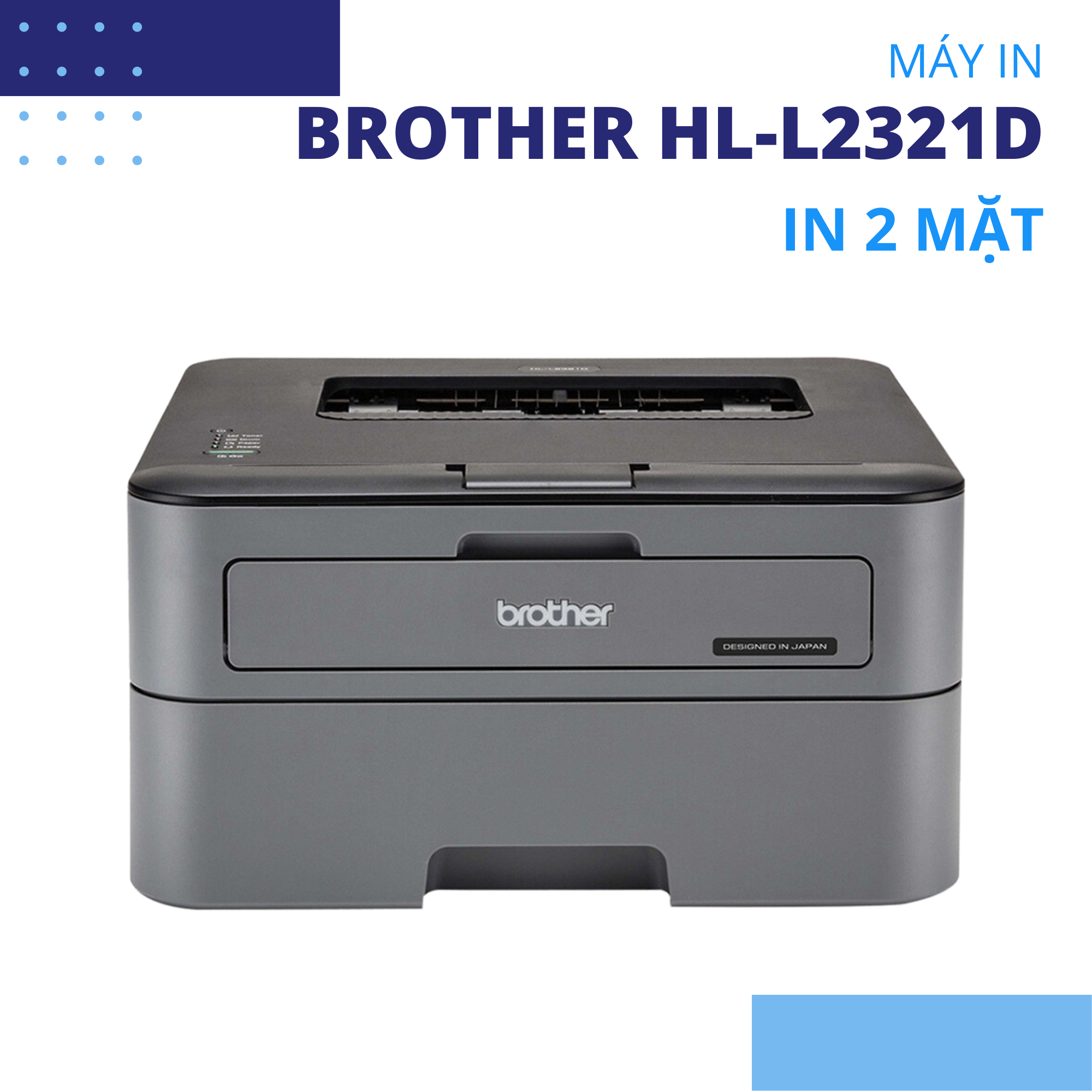 Máy in laser Brother HL-L2321D 2 mặt tự động, bộ nhớ 8MB tốc độ in 30 trang/ phút độ phân giải 600 x 600 dpi