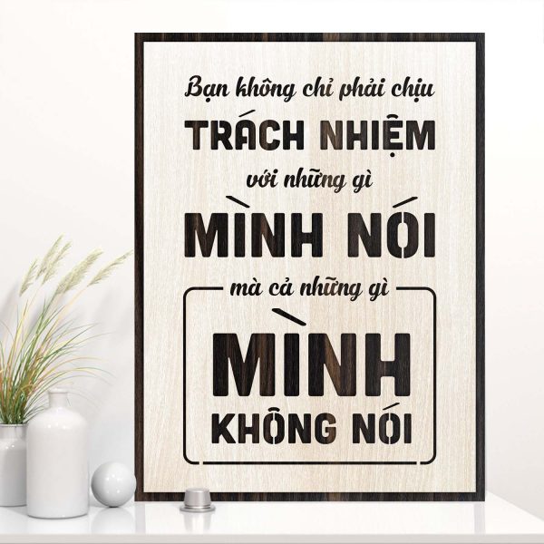 Tranh gỗ truyền cảm hứng "Bạn không chỉ phải chịu trách nhiệm với những gì mình nói mà cả những gì mình không nói"