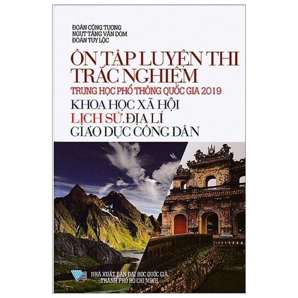Fahasa - Ôn Tập Luyện Thi Trắc Nghiệm THPT Quốc Gia 2019 - Khoa Học Xã Hội (Lịch Sử - Địa Lí - Giáo Dục Công Dân)