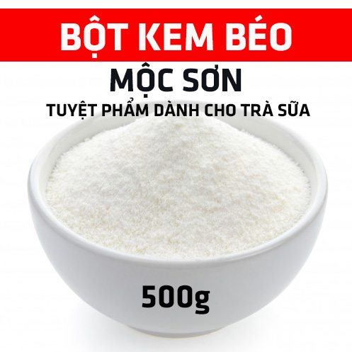 [HCM]500g Bột Kem Béo Cao Cấp Pha Trà Sữa Mộc Sơn | NGUYÊN LIỆU PHA TRÀ SỮA