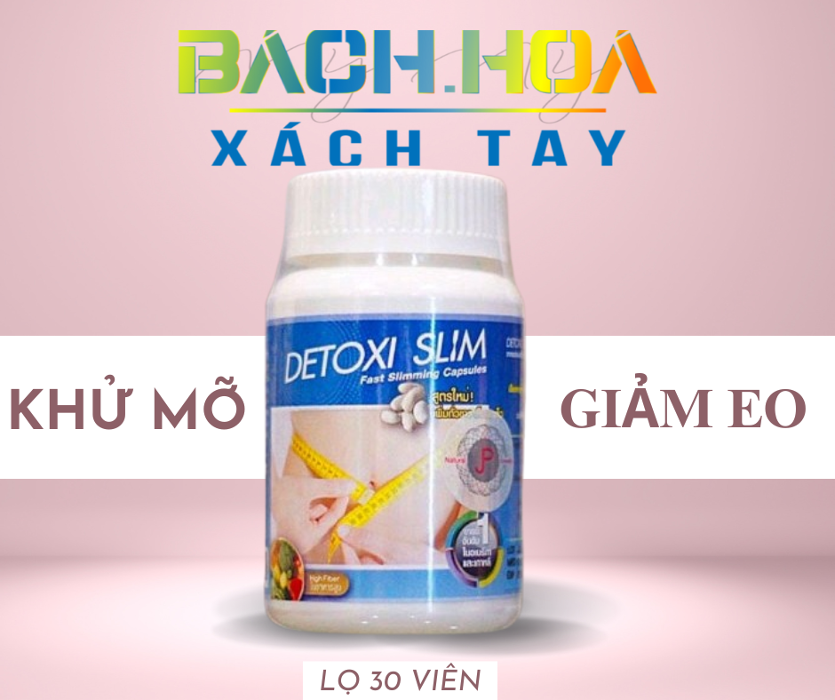 Viên Uống Detoxi Slim giảm bụng, hông, đùi, bắp tay, cellulite chuẩn Thái Lan