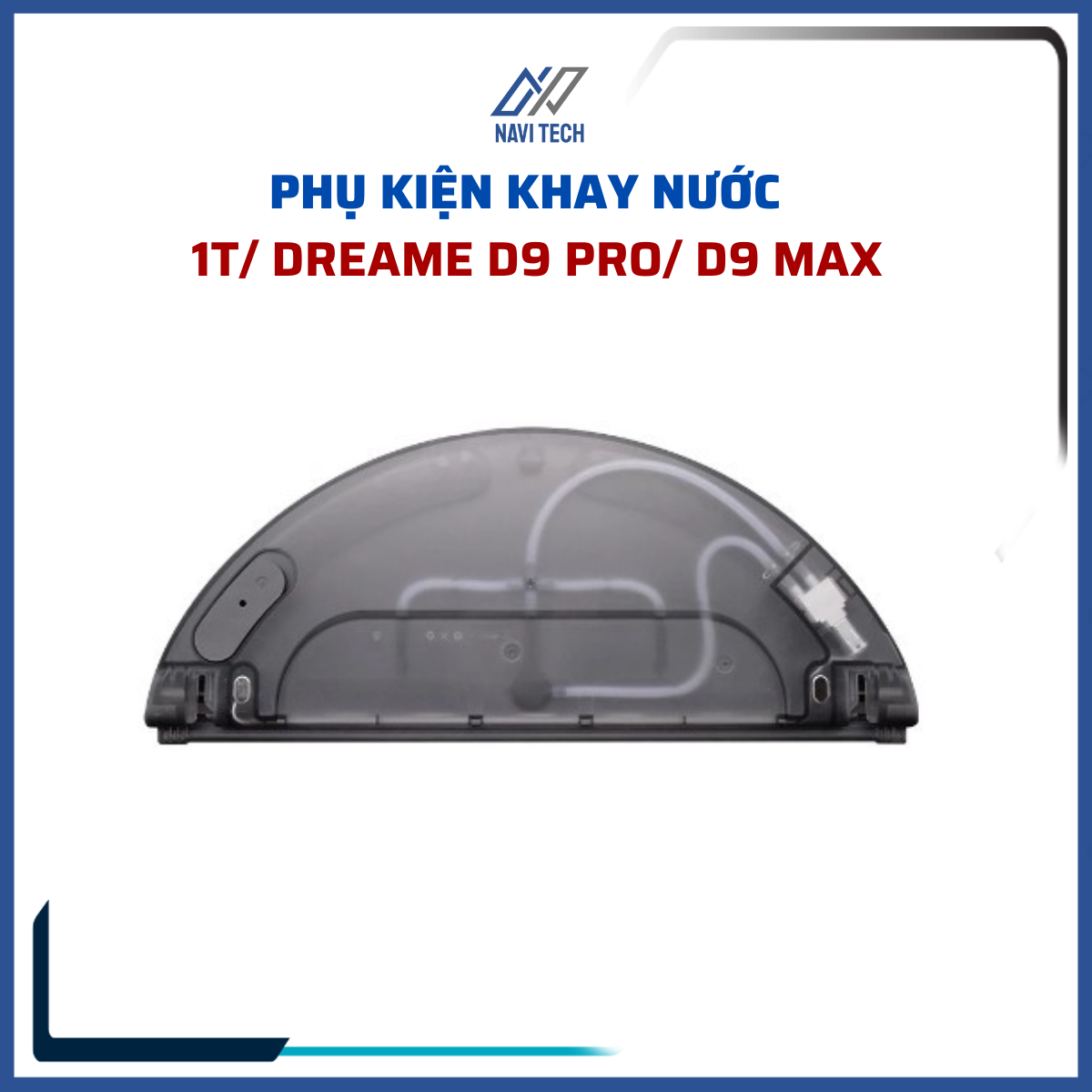 Phụ kiện robot hút bụi 1T, Dreame D9 pro, D9 max hộp nước, khay nước