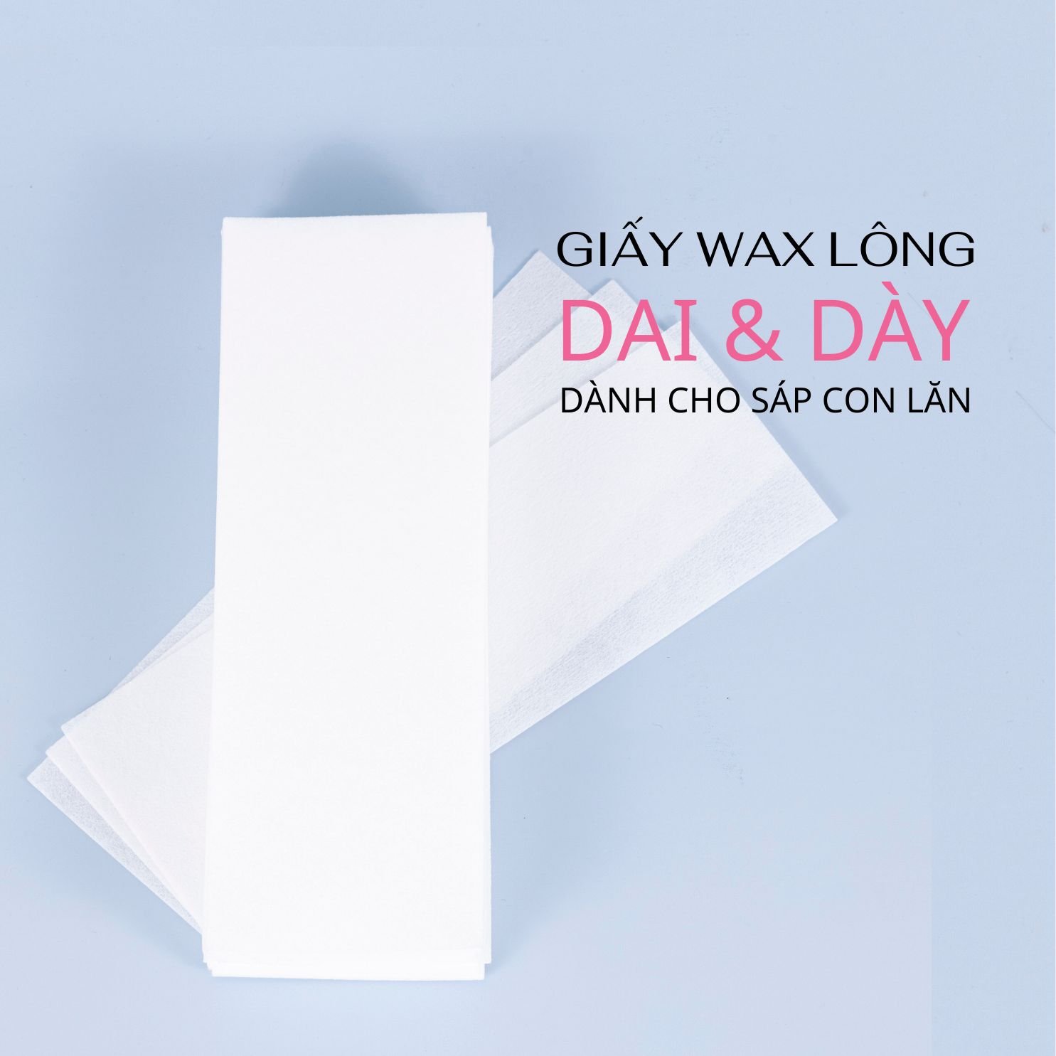 Giấy wax lông dai và dày: dành cho sáp wax con lăn và sáp wax ấm dạng hũ