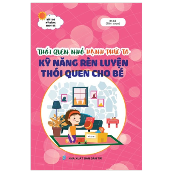 Fahasa - thói quen nhỏ hạnh phúc to - kỹ năng rèn luyện thói quen cho bé
