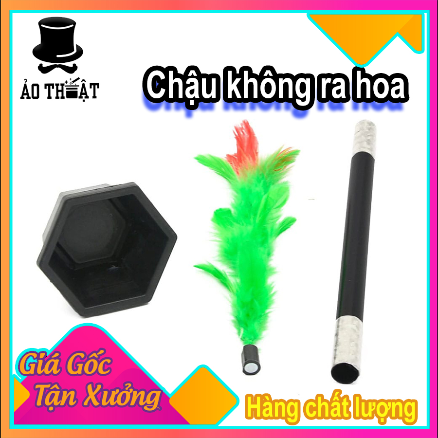 Ảo thuật chậu không ra hoa - Chậu không biến ra hoa, đũa thần ra hoa