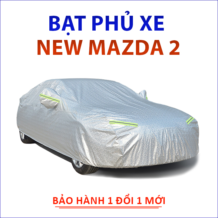 Bạt che phủ xe ô tô 5 chỗ New Mazda 2 chống nắng mưa, bạt trùm xe ô tô vải dù 3 lớp chống nóng không thấm nước