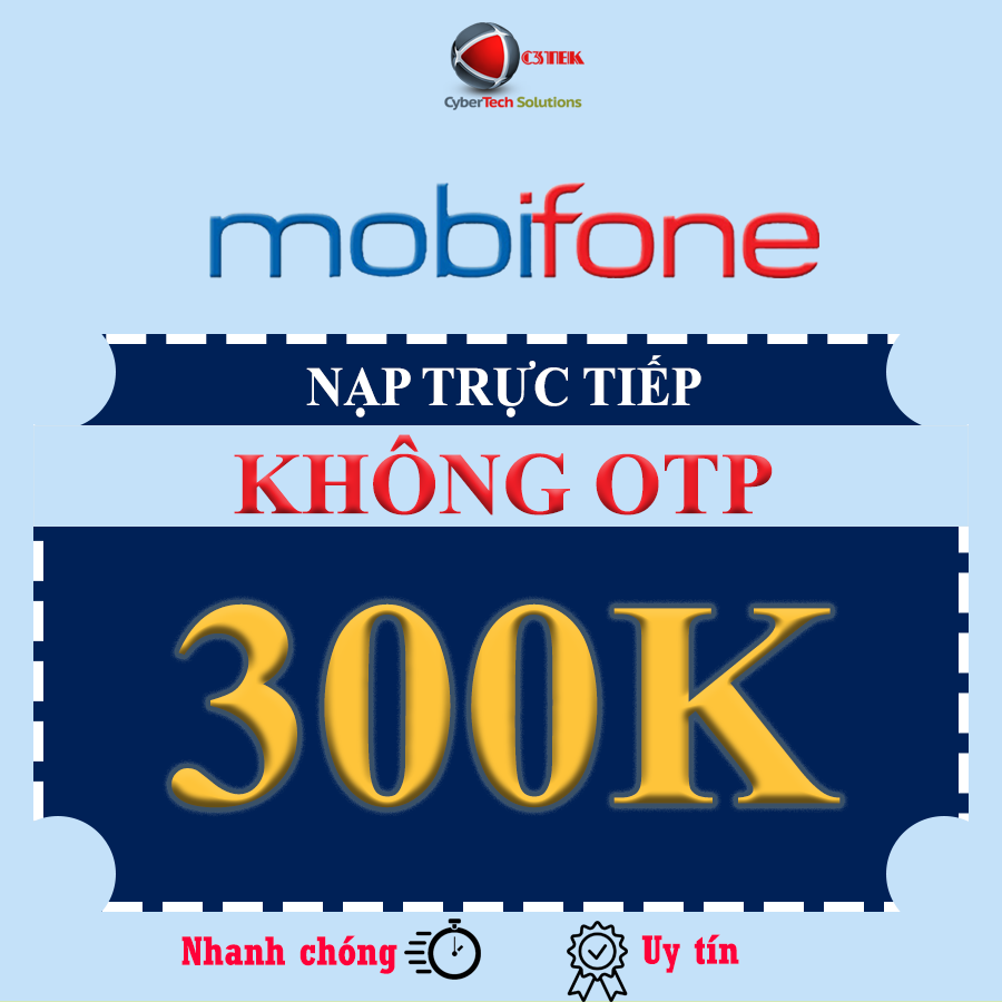 C3TEK Nạp tiền trực tiếp MOBIFONE 300K KHÔNG OTP