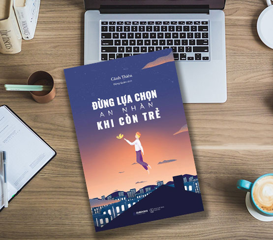 Đừng lựa chọn an nhàn khi còn trẻ