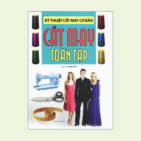 Fahasa - Kỹ Thuật Cắt May Cơ Bản - Cắt May Toàn Tập