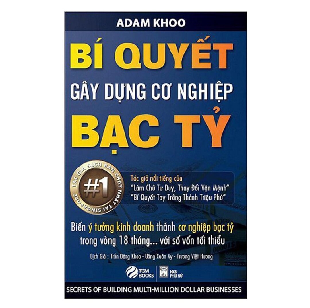 Bí Quyết Gây Dựng Cơ Nghiệp Bạc Tỷ – Adam Khoo