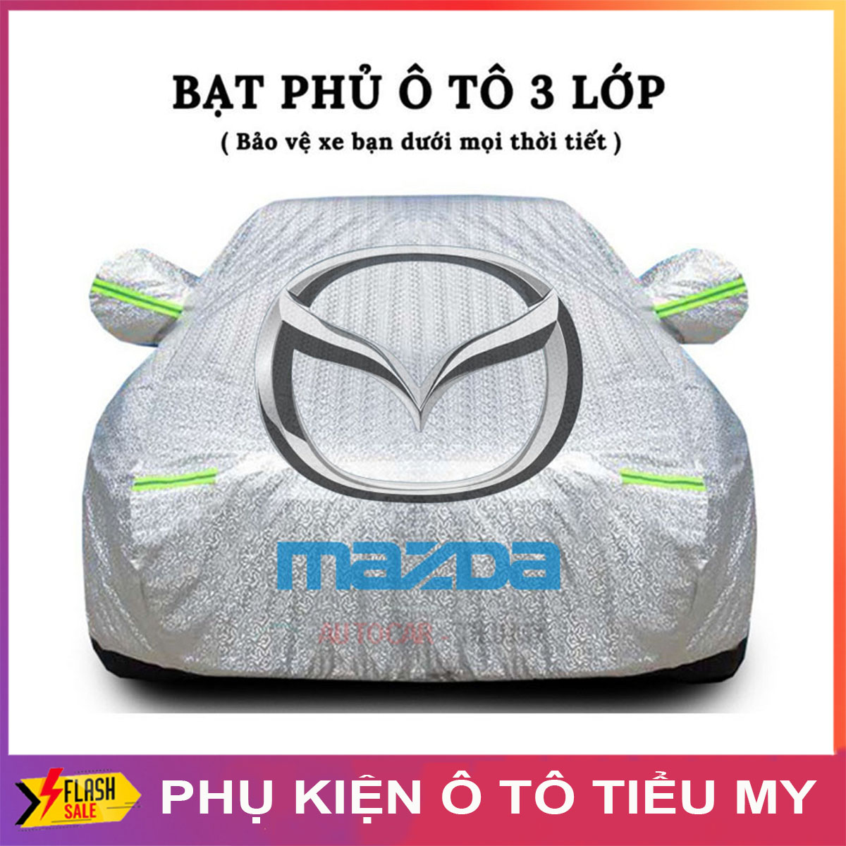 Bạt Phủ Xe Ô Tô Maazda 2, Mazda 3, Mazda 6, CX5, CX8, CX9, BT50, Có Phản Quang, Chống Nóng, Chống Nước, Có Khóa Kéo Cánh Cửa