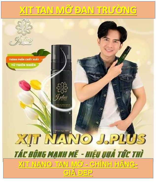 ( HÀNG CHÍNH HÃNG ) Xịt Tan Mỡ Nano J.Plus Đan Trường - tác động mạnh mẽ đánh bay mỡ thừa, đem lại cơ thể săn chắc và gọn gàng