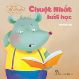 Fahasa - bé tập kể chuyện - chuột nhắt lười học