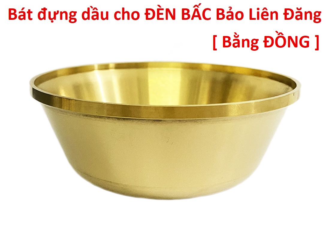 Chén đựng dầu, Bát để dầu, Bâu dùng để đựng dầu cho Đèn Bấc BẢO LIÊN ĐĂNG, chất liệu bằng ĐỒNG THAU - Loại to đường kính 10cm ( Không gồm ĐÈN )