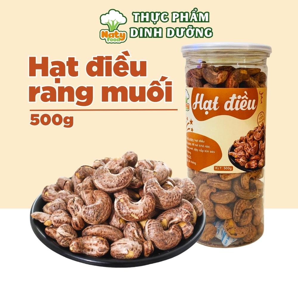 Hạt điều rang muối Bình Phước nguyên lụa 500g nguyên hạt giàu dinh dưỡng NATY FOOD