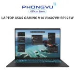 Laptop Asus Gaming V16 V3607VH-RP025W (Core 7 240H/ RTX 5050 8GB/16GB/ 512GB/ Windows 11) - Bảo hành 24 tháng