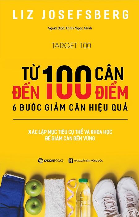 Từ 100 cân đến 100 điểm: 6 bước giảm cân hiệu quả - Tác giả: Liz Josefsberg