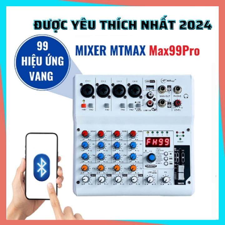 Mixer MTMAX Max99 Pro 99 hiệu ứng Hát Livestream, Thu Âm, Karaoke Với Dàn Âm Thanh Gia Đình Livestream fb