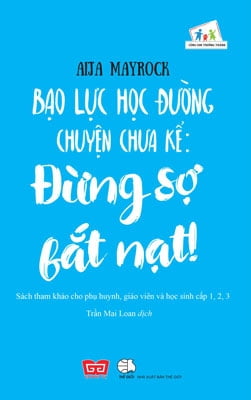 Fahasa - Bạo Lực Học Đường Chuyện Chưa Kể - Đừng Sợ Bắt Nạt!