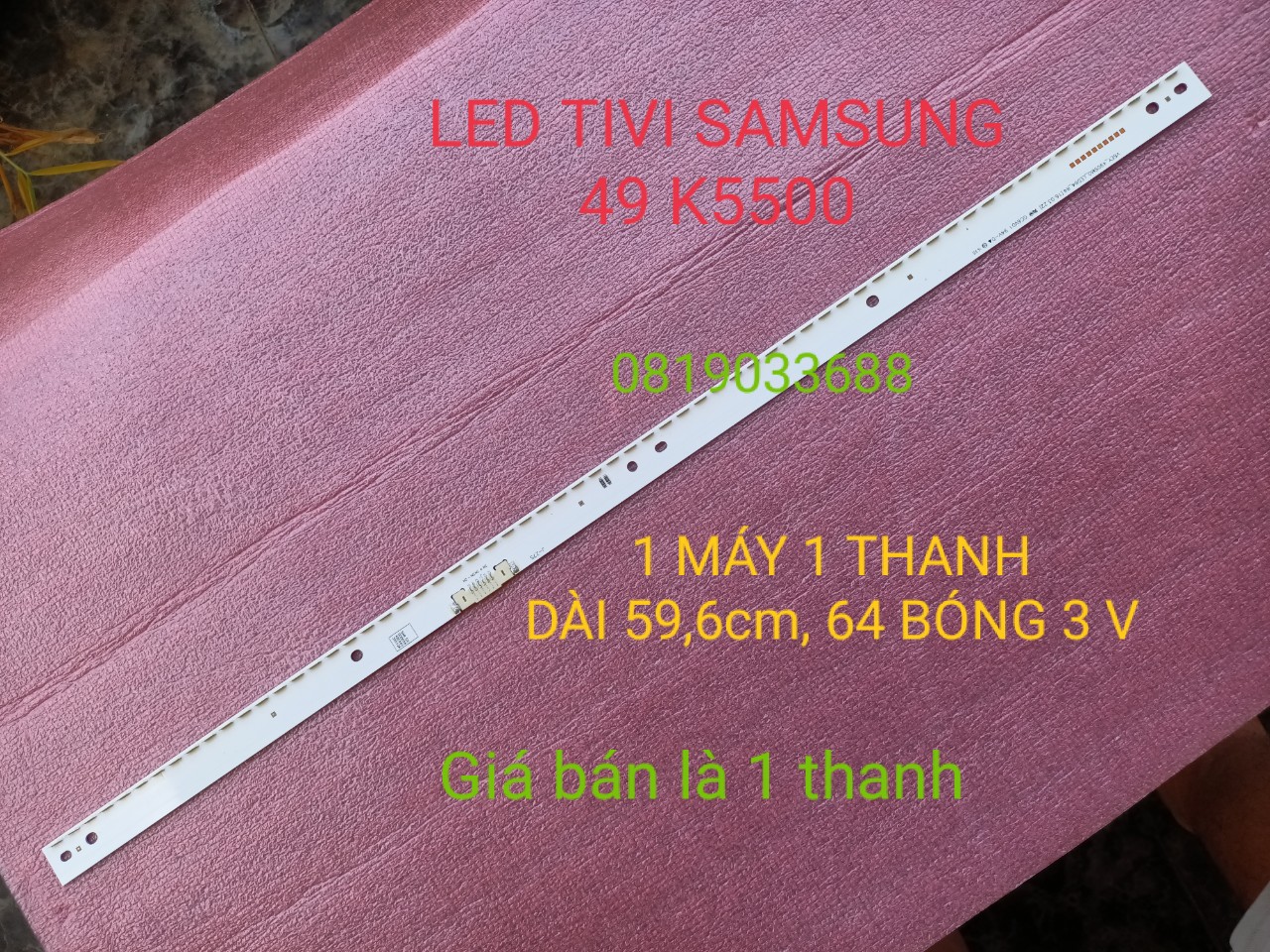 [HCM]THANH LED TIVI SAMSUNG 49K5000 49k5500 49M5500 49M5520 49K5523 49K6300 MỚI 100%  1 MÁY 1 THANH 64 BÓNG 3V, DÀI 59,6cm
