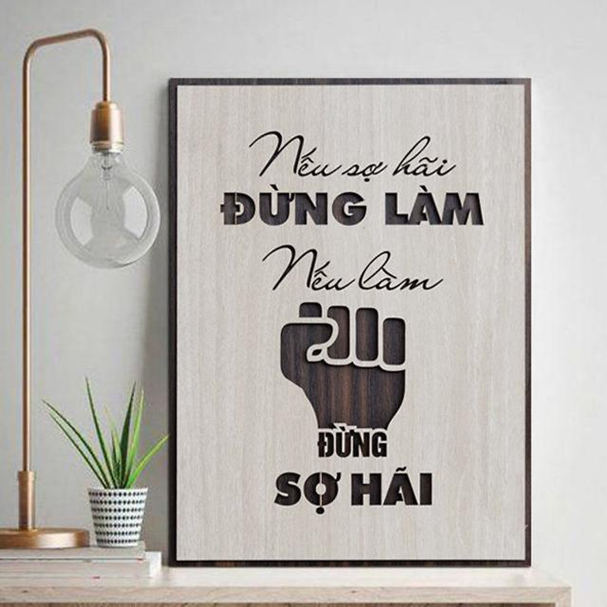 Tranh gỗ trang trí văn phòng - Nếu làm đừng sợ hãy , nếu sợ hãi đừng làm . Xưởng tranh Habu