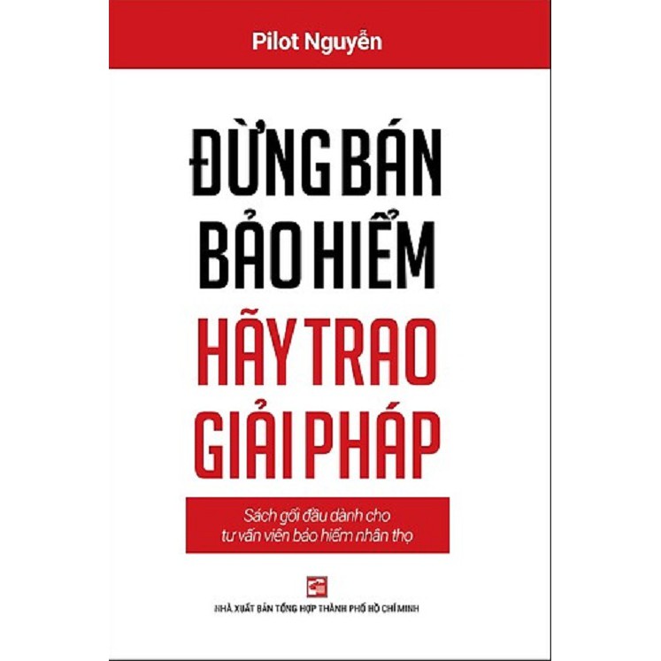 Sách đừng bán bảo hiểm - hãy trao giải pháp - sách gối đầu dành cho tư vấn bảo hiểm nhân thọ