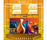 Google Tivi QLED Hisense 4K 85 inch 85Q6N - GIAO TOÀN QUỐC - CHỈ MIỄN PHÍ HCM