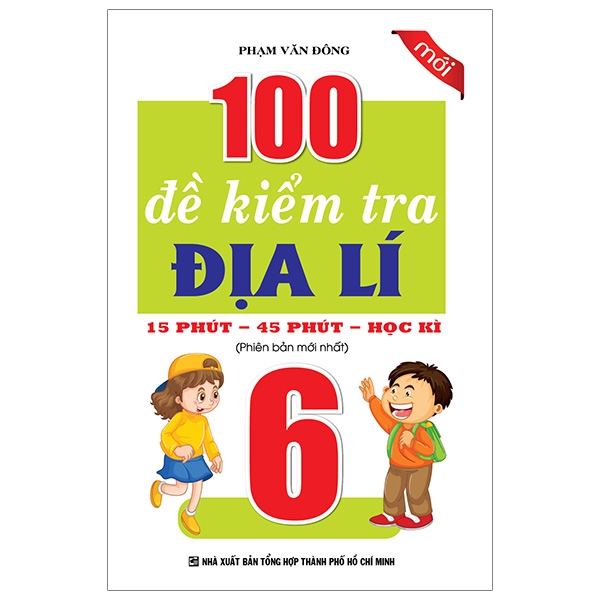 Fahasa - 100 đề kiểm tra địa lí 6 - 15 phút - 45 phút - học kì