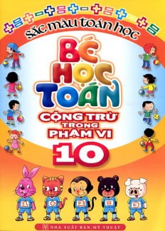 Fahasa - Bé Học Toán - Cộng Trừ Trong Phạm Vi 10