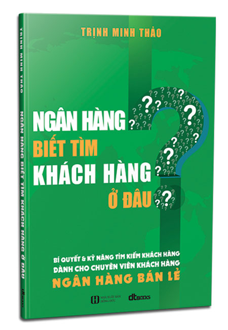 Sách - Ngân Hàng Biết Tìm Khách Hàng Ở Đâu - Phương Nam Book