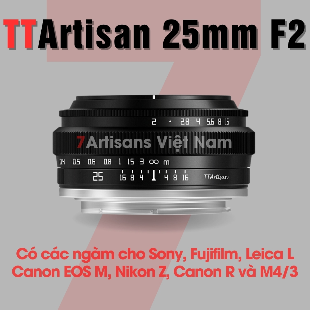 Ống kính TTArtisan 25mm F2 - Cho Sony E, Fujifilm, Canon EOS-M, Canon R, Leica L, Nikon Z và Panasonic Olympus ngàm M43