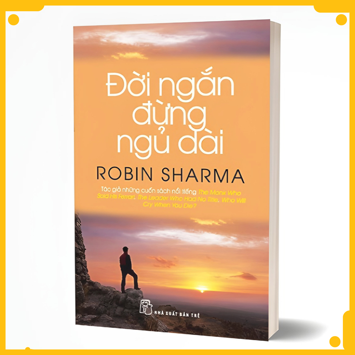 Đời Ngắn Đừng Ngủ Dài- Robin Sharma