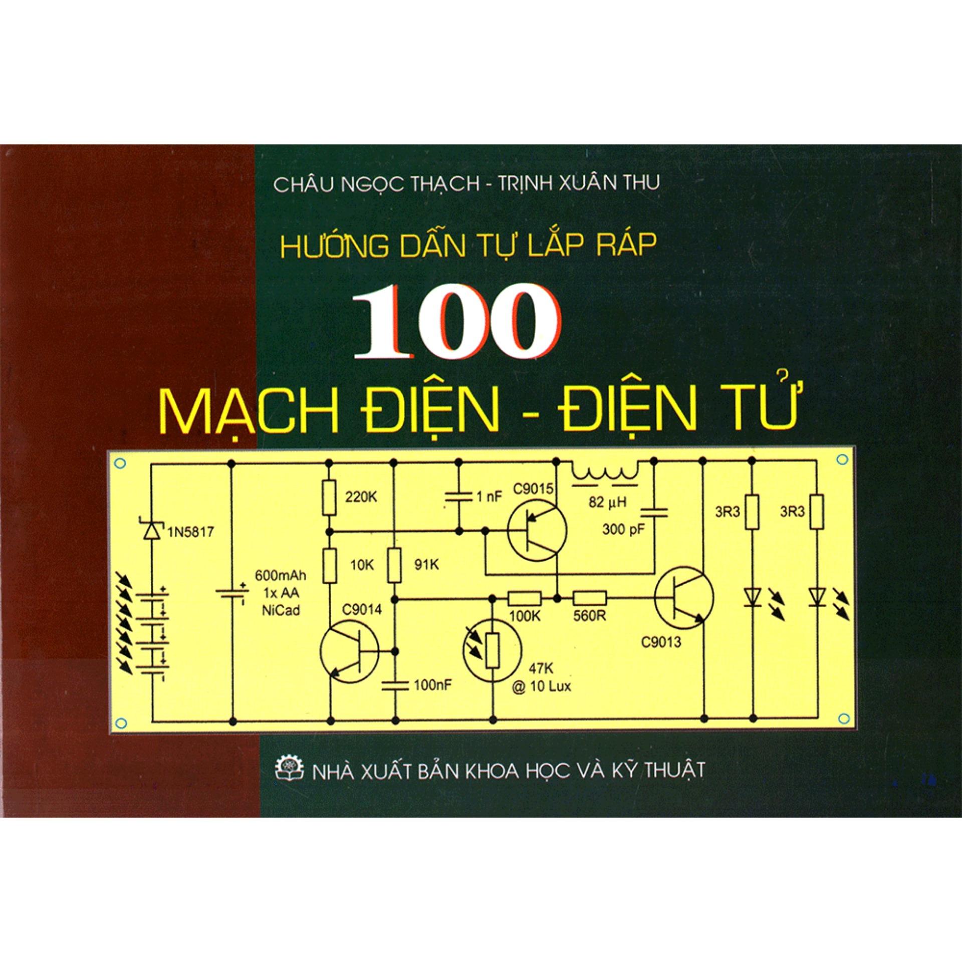 Hướng dẫn tự lắp ráp 100 mạch điện - điện tử