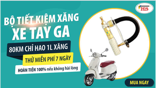 TIẾT KIỆM XĂNG HOÀNG SƠN - DÀNH CHO DÒNG XE GA