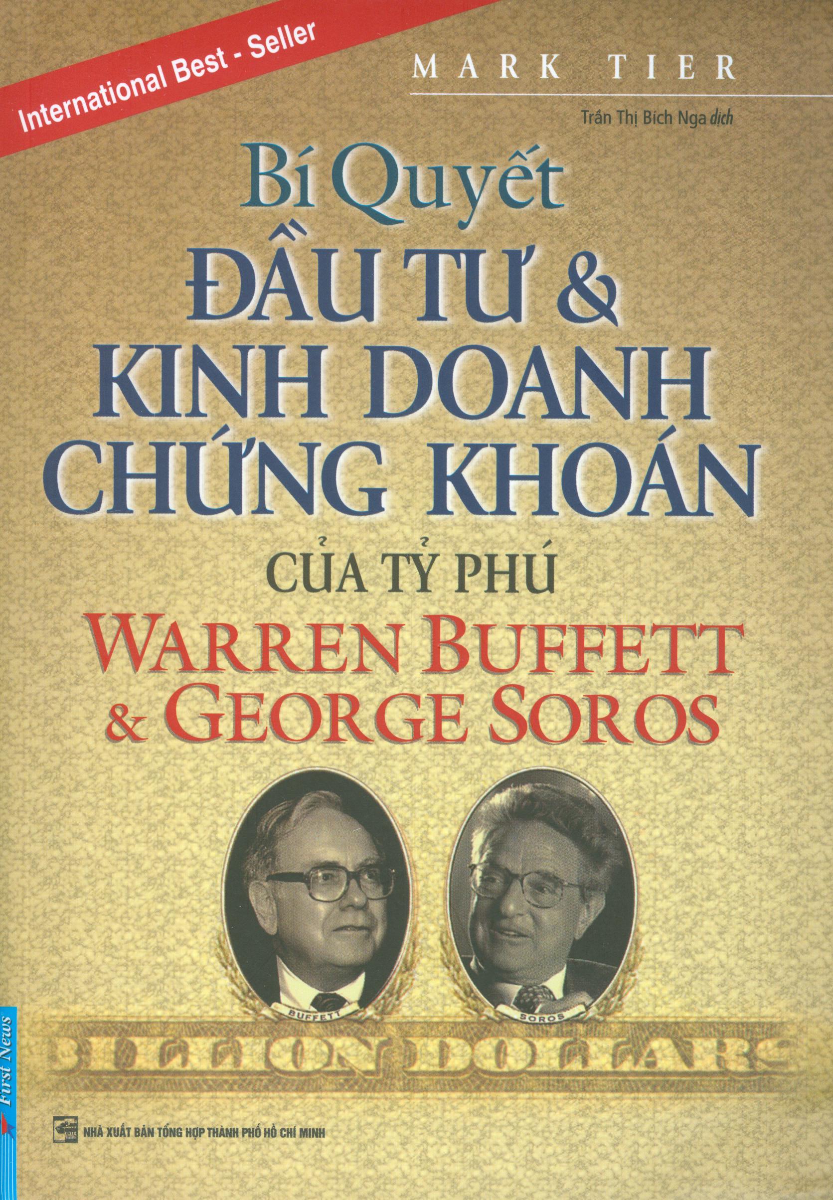 Bí Quyết Đầu Tư Và Kinh Doanh Chứng Khoán Của Các Tỷ Phú Warren Buffet & George Soros