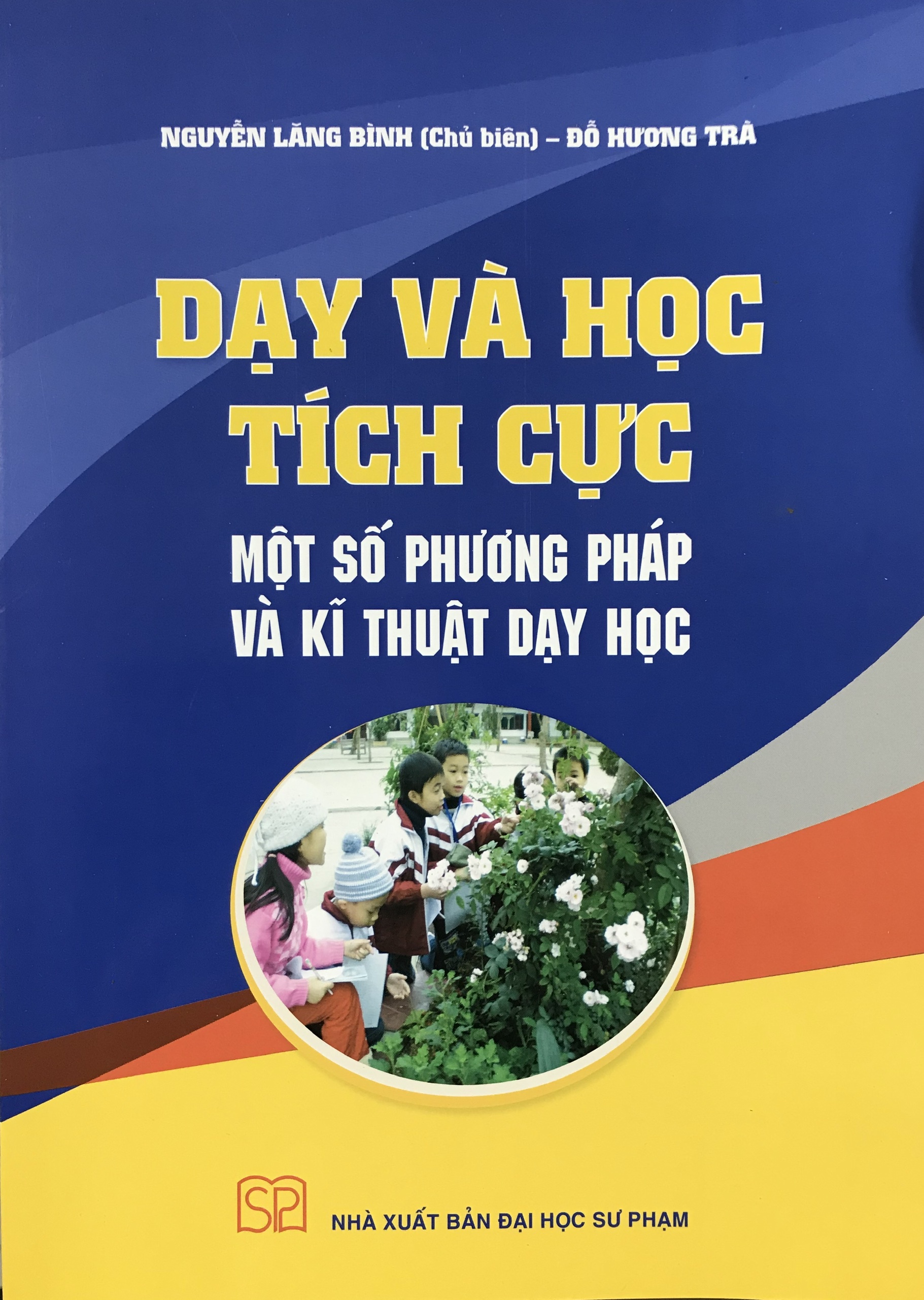 Dạy và Học Tích Cực - Một số phương pháp và kĩ thuật dạy học