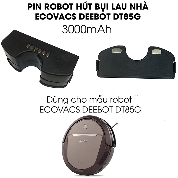 Pin robot hút bụi thông minh Ecovacs DEEBOT DT85G – dung lượng 3000mAh, BẢO HÀNH 6 THÁNG