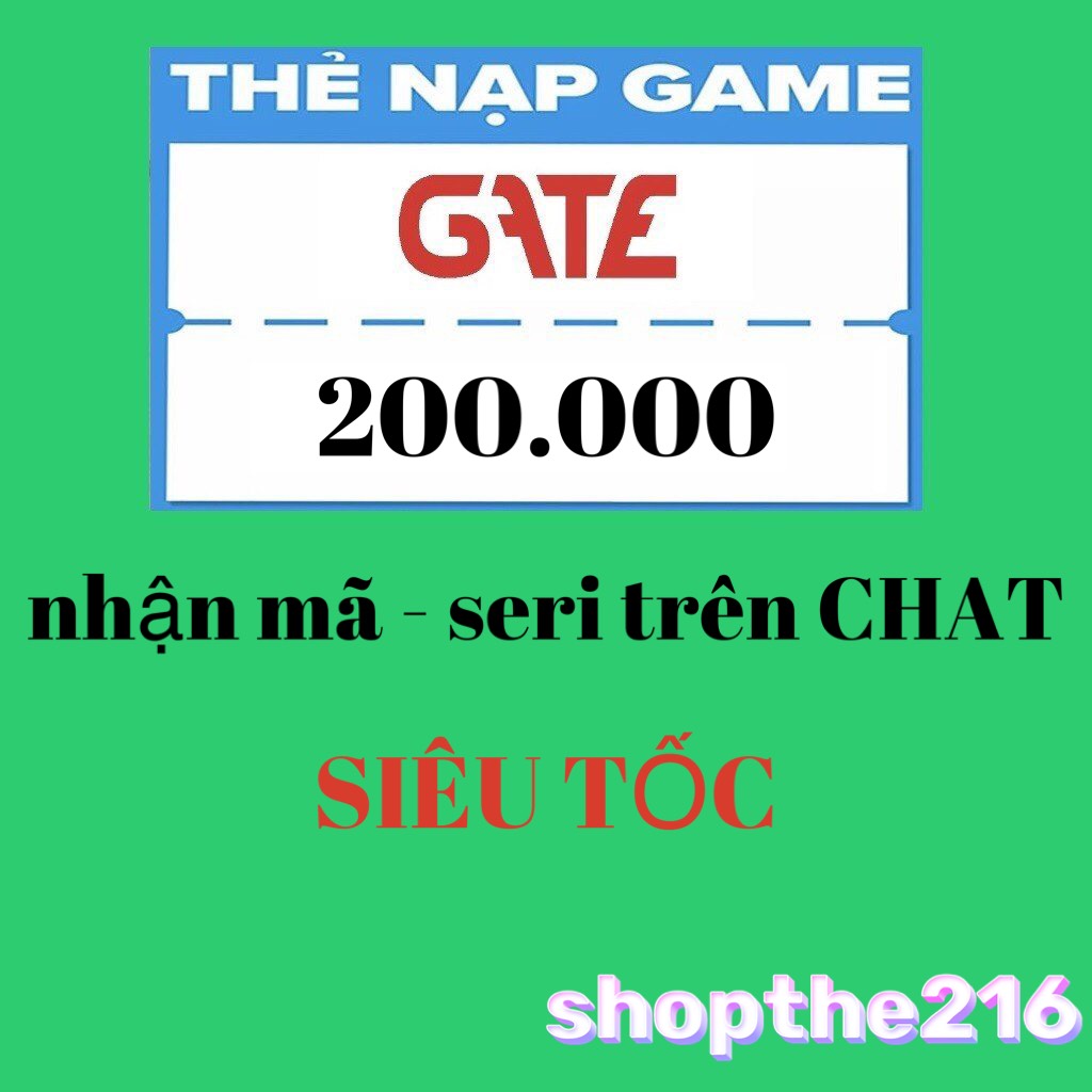 Mã thẻ GATE 200K - thời gian xử lý dưới 5 phút