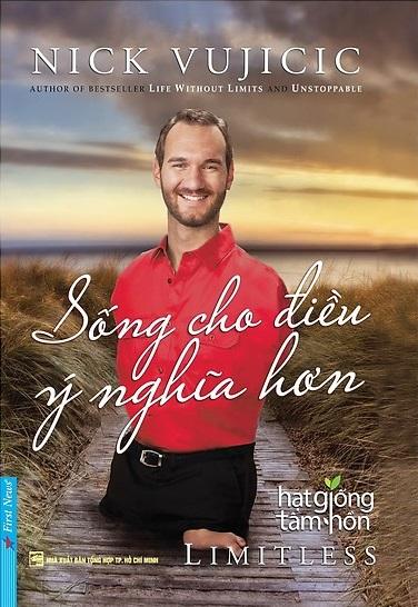 Nick vujicic - sống cho điều ý nghĩa hơn