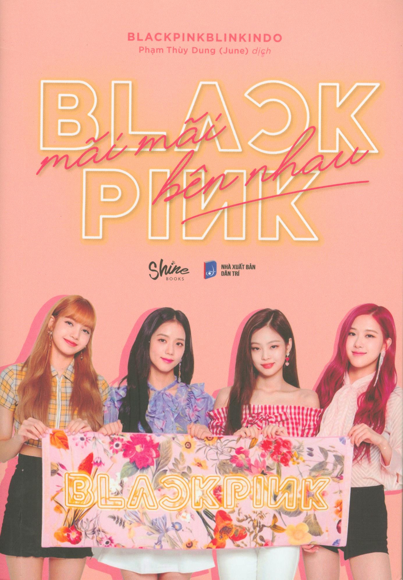 Black Pink - Mãi Mãi Bên Nhau (Tặng Kèm 4 Postcard Thành Viên BLACKPINK)