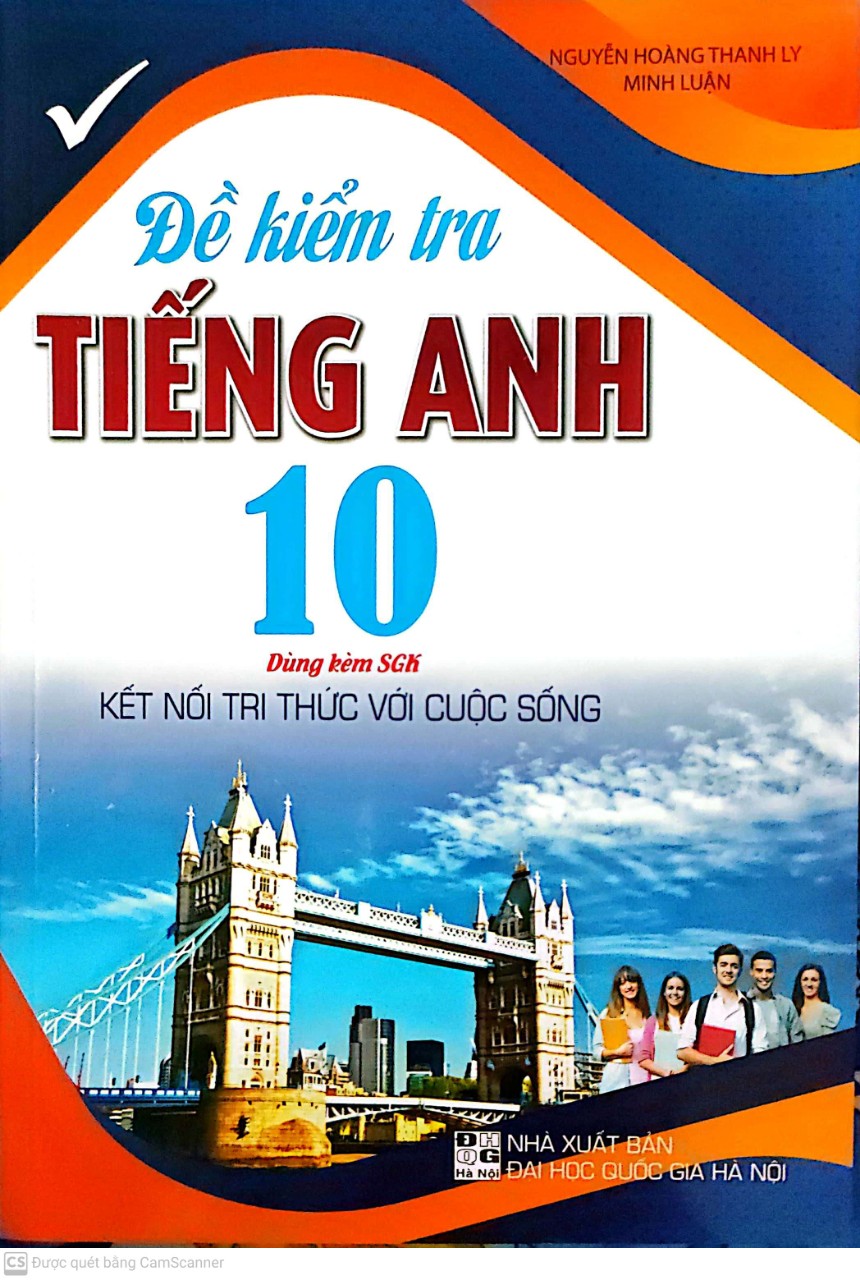 Đề kiểm tra tiếng anh lớp 10 ( dùng kèm sgk kết nối tri thức với cuộc sống