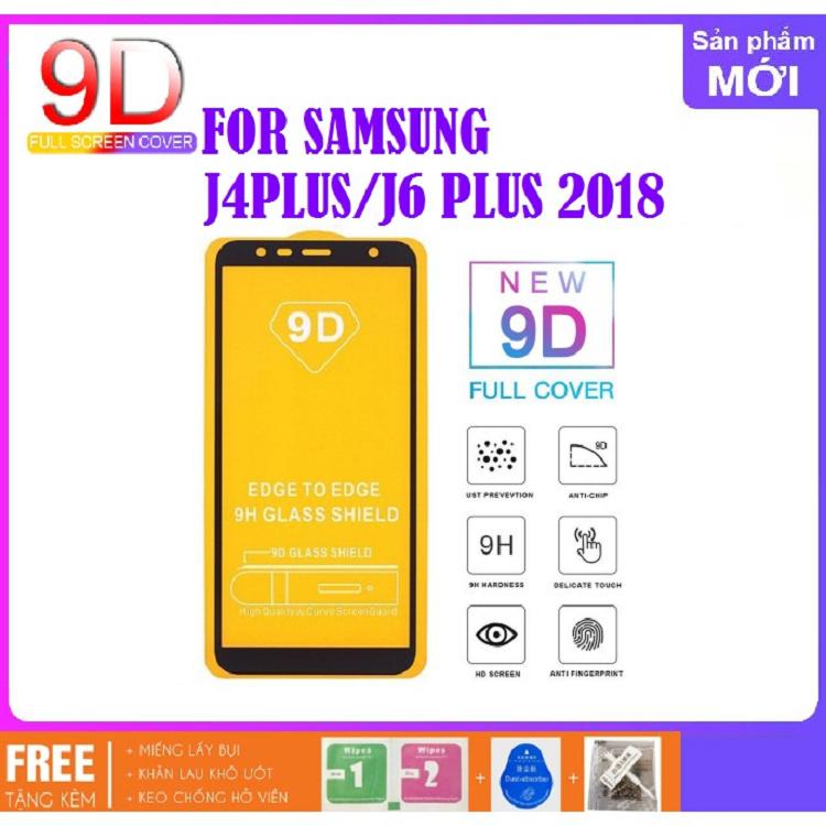 Kính cường lực cho điện thoại Samsung Galaxy J4+ Plus , Samsung Galaxy J6+ Plus 9D xịn Full màn hình cao cấp