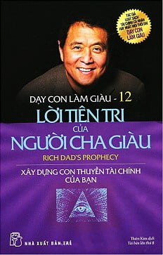 Fahasa - Dạy Con Làm Giàu - Tập 12: Lời Tiên Tri Của Người Cha Giàu (Tái Bản 2016)