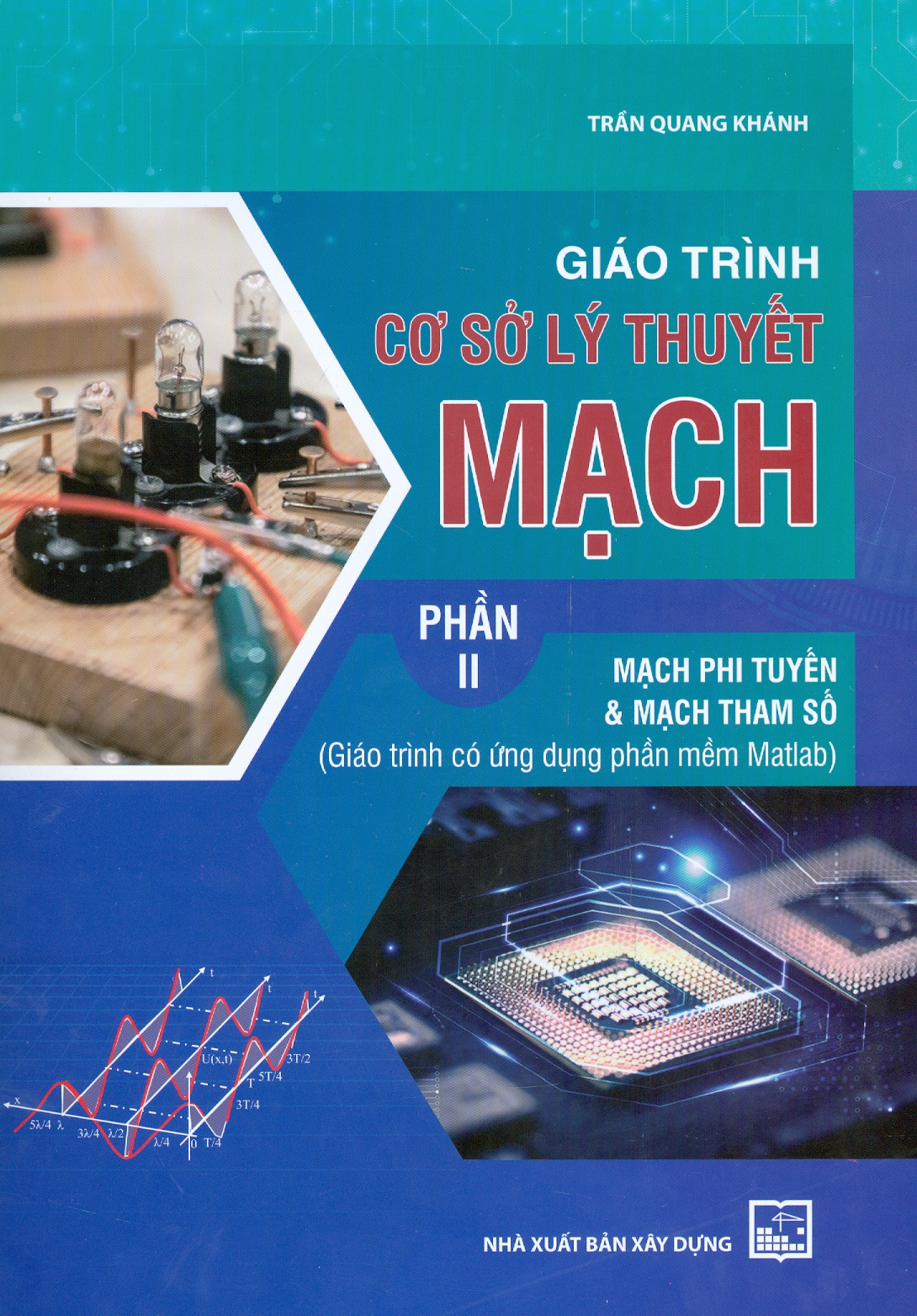 Giáo Trình Cơ Sở Lý Thuyết Mạch - Phần II: Mạch Phi Tuyến & Mạch Tham Số (Giáo Trình Có Ứng Dụng Phần Mềm Matlab) Giá  163,930 Đồng*Miễn phí vận chuyển