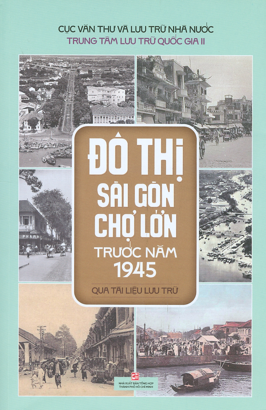 Đô thị sài gòn - chợ lớn trước năm 1945 qua tài liệu lưu trữ