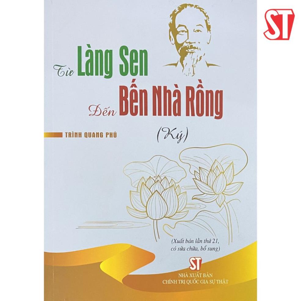 Sách Từ Làng Sen đến Bến Nhà Rồng Ký Xuất bản lần thứ 21, có sửa chữa, bổ
