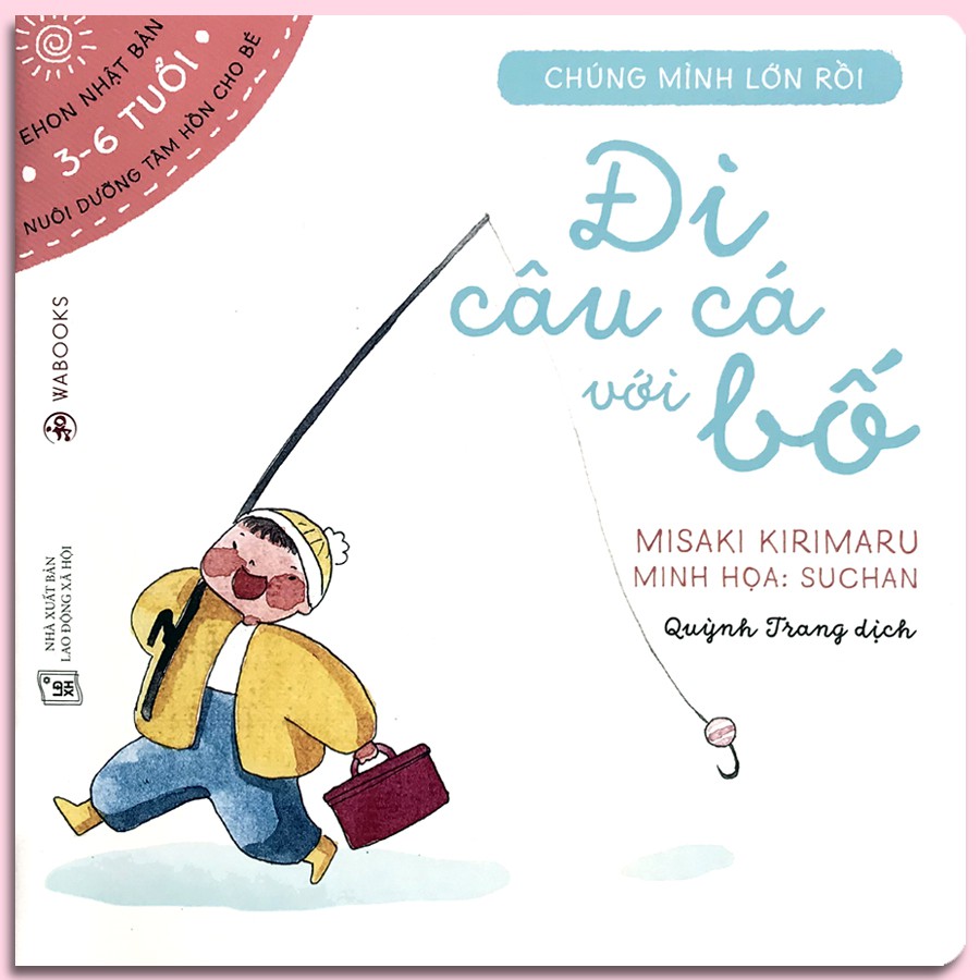 Sách - ehon chúng mình lớn rồi - đi câu cá với bố
