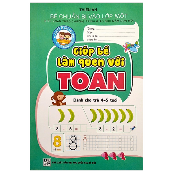 Fahasa - Bé Chuẩn Bị Vào Lớp 1: Giúp Bé Làm Quen Với Toán (4 - 5 Tuổi)